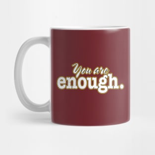 You Are Enough. Mug